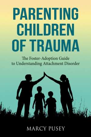 Parenting Children of Trauma de Marcy Pusey