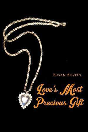 Love's Most Precious Gift de Susan Austin