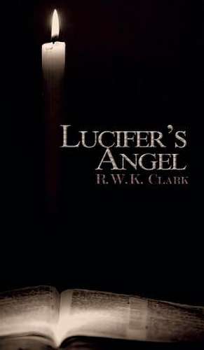 Lucifer's Angel de R W K Clark