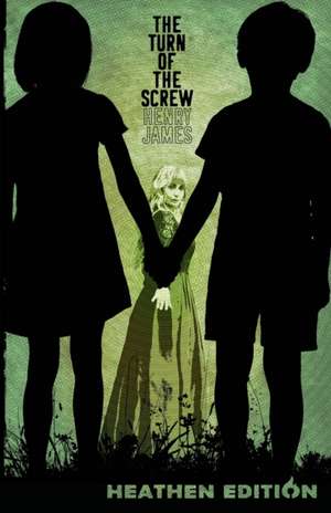 The Turn of the Screw (Heathen Edition) de Henry James