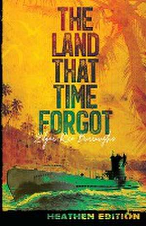 The Land That Time Forgot (Heathen Edition) de Edgar Rice Burroughs