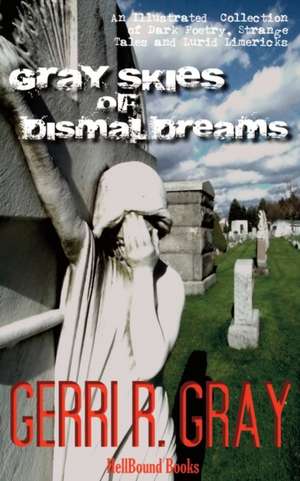 Gray Skies of Dismal Dreams de Gerri R Gray