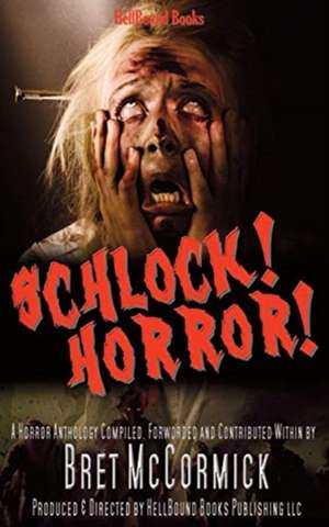 Schlock! Horror! de Bret Mccormick