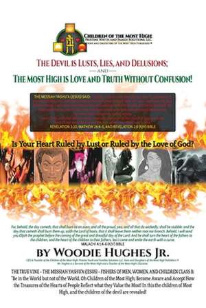 The Devil Is Lust, Lies and Delusions; and the Most High Is Love and Truth Without Confusion de Woodie Hughes