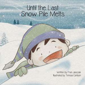 Until the Last Snow Pile Melts de Fran Janczak