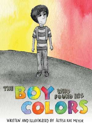 The Boy Who Found His Colors de Alyssa Rae Meyer