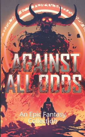 Against All Odds: An Epic Fantasy Collection de Kell Inkston