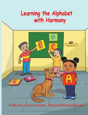 Learning the Alphabet with Harmony de Latonya D Steele