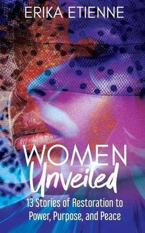 Women Unveiled de Erika Etienne