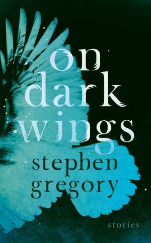 On Dark Wings de Stephen Gregory