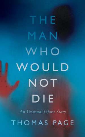 The Man Who Would Not Die de Thomas Page