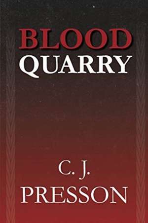 Blood Quarry de Clennon J Presson