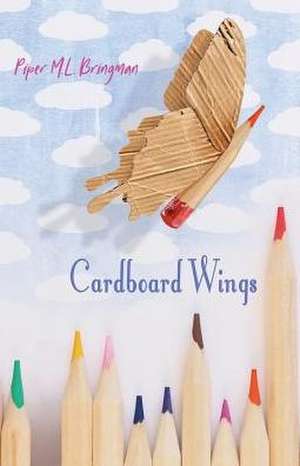 Cardboard Wings de Piper M. L. Bringman