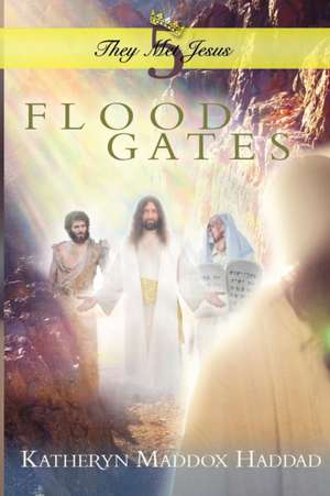 Flood Gates de Katheryn Maddox Haddad
