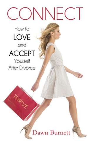 Connect: How to Love and Accept Yourself After Divorce de Dawn Burnett