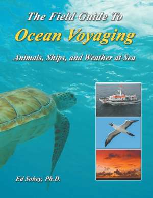 The Field Guide To Ocean Voyaging de Ph. D Ed Sobey