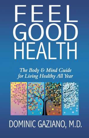 Feel Good Health de M. D. Dominic Gaziano