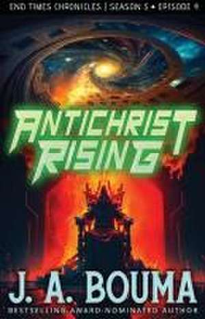 Antichrist Rising (Episode 4 of 4) de J. A. Bouma