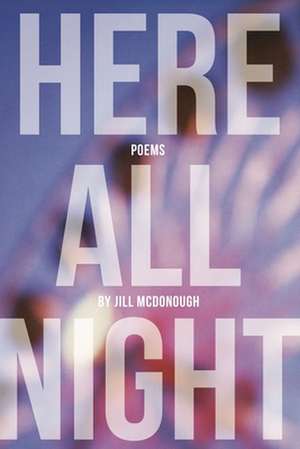 Here All Night de Jill McDonough