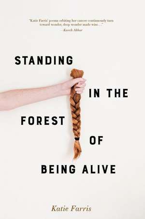 Standing in the Forest of Being Alive de Katie Farris