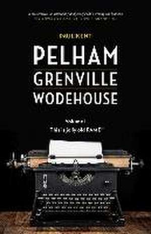 Pelham Grenville Wodehouse - Volume 1: This Is Jolly Old Fame de Paul Kent