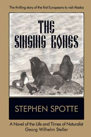 The Singing Bones de Stephen Spotte