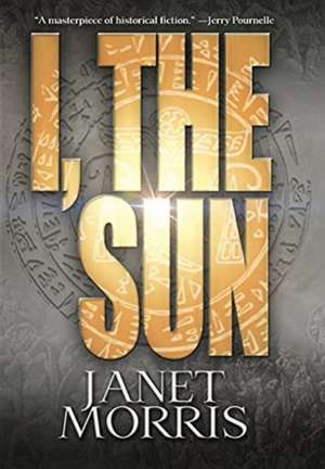 I, the Sun de Janet Morris