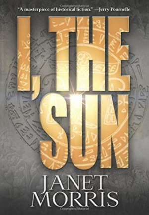 I, the Sun de Janet Morris