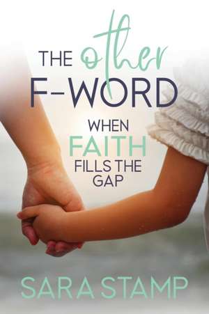 The Other "F" Word de Sara Stamp