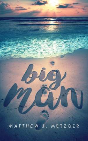 Big Man de Matthew J. Metzger