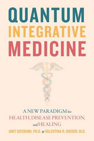 Quantum Integrative Medicine de Amit Goswami