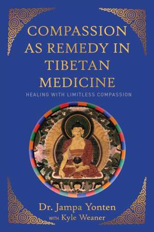 Compassion as Remedy in Tibetan Medicine de Jampa Yonten