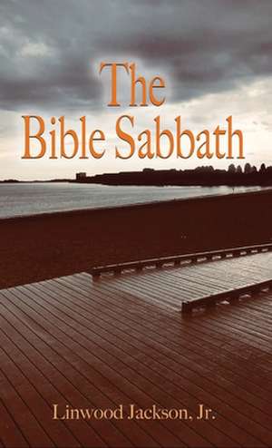 The Bible Sabbath de Linwood Jackson Jr.