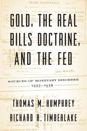 Gold, the Real Bills Doctrine, and the Fed de Thomas M. Humphrey