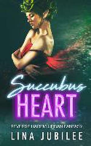 Succubus Heart de Lina Jubilee