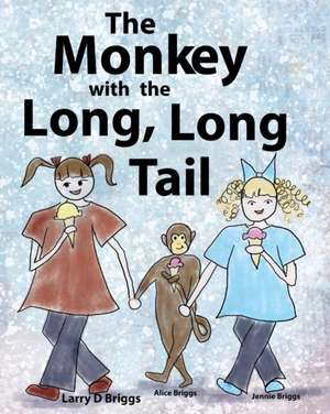 The Monkey with the Long, Long Tail de Larry D. Briggs