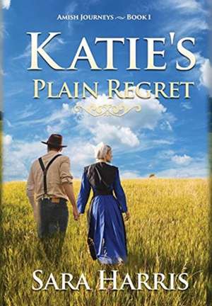 Katie's Plain Regret de Sara Harris