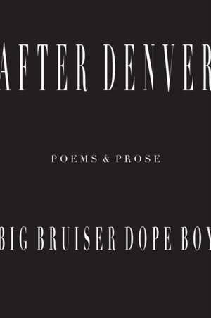 After Denver de Big Bruiser Dope Boy