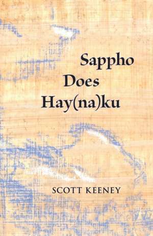 Sappho Does Hay(na)ku de Scott Keeney