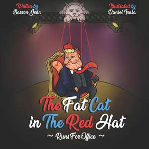 The Fat Cat In The Red Hat Runs For Office de Barron John