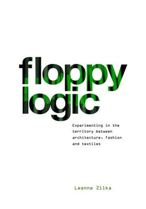 Floppy Logic de Leanne Zilka
