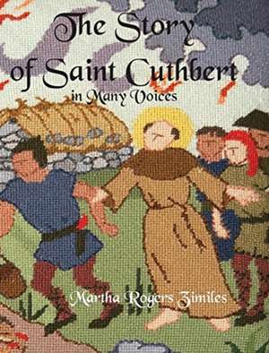 The Story of Saint Cuthbert in Many Voices de Martha Rogers Zimiles