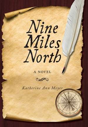 Nine Miles North de Katherine Ann Meyer