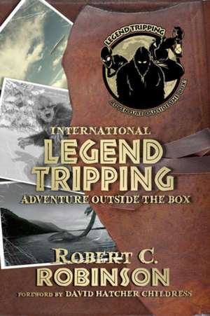 International Legend Tripping de Robert C Robinson