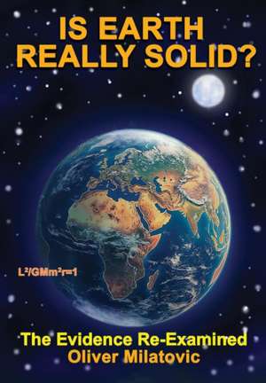 Is Earth Really Solid? de Oliver Milatovic