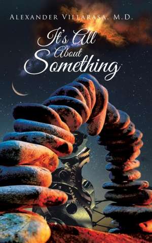 It's All About Something de Alexander A. Villarasa