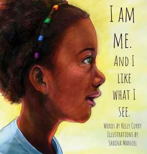 I Am Me. And I Like What I See. de Kelly Curry