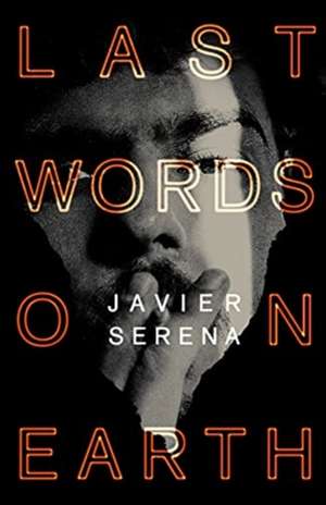 Last Words on Earth de Javier Serena