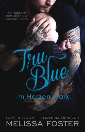 Foster, M: Tru Blue - Im Herzen stark