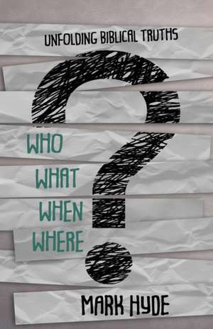 WHO? WHAT? WHEN? WHERE? de Mark Hyde